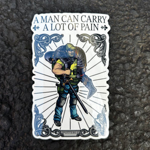 Sticker A Man Can Carry A Lot of Pain 2.5" w x 4" h COLOR